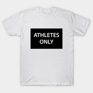 Athletes Only Sign T-Shirt
